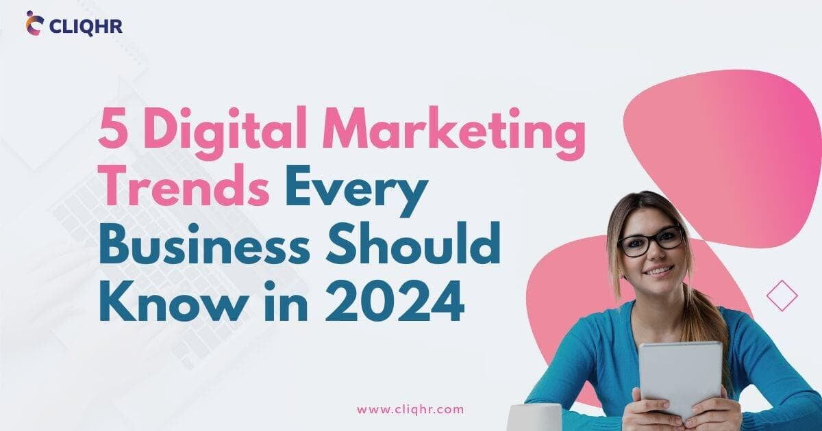 5 Digital Marketing Trends Every Business Should Know in 2024